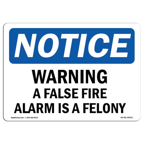 OSHA Sign, Warning False Fire Alarm Is Felony, 18in X 12in Aluminum, 12" W, 18" L, Landscape